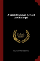 A GREEK GRAMMAR, REVISED AND ENLARGED