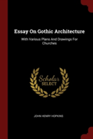 ESSAY ON GOTHIC ARCHITECTURE: WITH VARIO