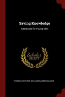 SAVING KNOWLEDGE: ADDRESSED TO YOUNG MEN