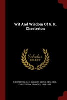 WIT AND WISDOM OF G. K. CHESTERTON