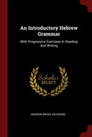 Introductory Hebrew Grammar With Progressive Exercises in Reading and Writing