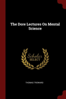 THE DORE LECTURES ON MENTAL SCIENCE