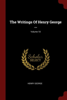 THE WRITINGS OF HENRY GEORGE ...; VOLUME