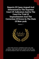 Reports of Cases Argued and Determined in the Supreme Court of Judicature and in the Court for Trial of Impeachments and the Correction of Errors in the State of New-York; Volume 11