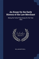 Essay on the Early History of the Law Merchant