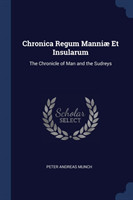 Chronica Regum Manniï¿½ Et Insularum