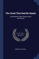 THE CLOCK THAT HAD NO HANDS: AND NINETEE