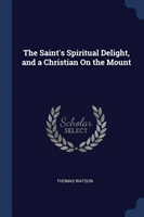 Saint's Spiritual Delight, and a Christian on the Mount