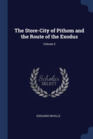 Store-City of Pithom and the Route of the Exodus; Volume 2