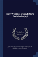 Early Voyages Up and Down the Mississippi