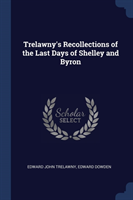 Trelawny's Recollections of the Last Days of Shelley and Byron