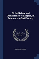 Of the Nature and Qualification of Religion, in Reference to Civil Society