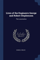 Lives of the Engineers George and Robert Stephenson