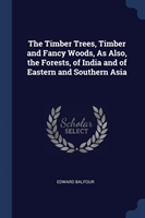 THE TIMBER TREES, TIMBER AND FANCY WOODS