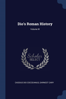 Dio's Roman History; Volume III