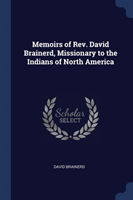 Memoirs of REV. David Brainerd, Missionary to the Indians of North America