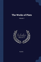 Works of Plato; Volume 1