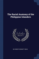 THE RACIAL ANATOMY OF THE PHILIPPINE ISL