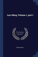 Lun-Hï¿½ng, Volume 1, Part 1