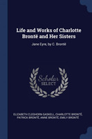 Life and Works of Charlotte Brontï¿½ and Her Sisters