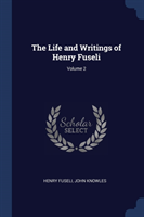 Life and Writings of Henry Fuseli; Volume 2