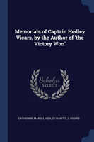 Memorials of Captain Hedley Vicars, by the Author of 'the Victory Won'