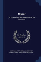 NIPPUR: OR, EXPLORATIONS AND ADVENTURES