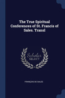 True Spiritual Conferences of St. Francis of Sales. Transl