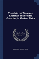 TRAVELS IN THE TIMANNEE, KOORANKO, AND S