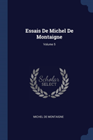 Essais de Michel de Montaigne; Volume 5