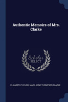 Authentic Memoirs of Mrs. Clarke