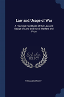 LAW AND USAGE OF WAR: A PRACTICAL HANDBO