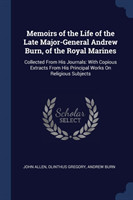 Memoirs of the Life of the Late Major-General Andrew Burn, of the Royal Marines