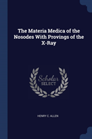 Materia Medica of the Nosodes with Provings of the X-Ray