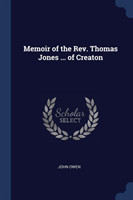 Memoir of the REV. Thomas Jones ... of Creaton