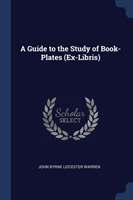 Guide to the Study of Book-Plates (Ex-Libris)