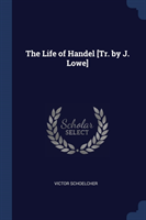 Life of Handel [Tr. by J. Lowe]