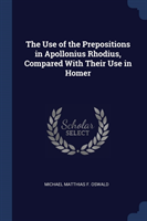 Use of the Prepositions in Apollonius Rhodius, Compared with Their Use in Homer