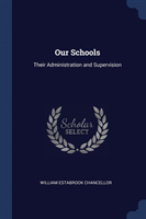 OUR SCHOOLS: THEIR ADMINISTRATION AND SU