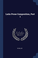 Latin Prose Composition, Part 1