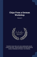 Chips from a German Workshop; Volume 5