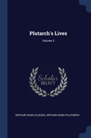 PLUTARCH'S LIVES; VOLUME 3