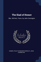 THE ILIAD OF HOMER: BKS. XIII-XXIV, TRAN