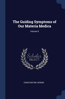 Guiding Symptoms of Our Materia Medica; Volume 8