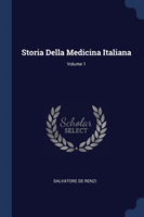 Storia Della Medicina Italiana; Volume 1