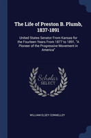 Life of Preston B. Plumb, 1837-1891