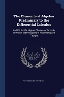 Elements of Algebra Preliminary to the Differential Calculus