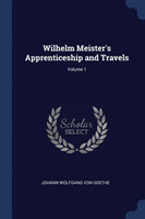 Wilhelm Meister's Apprenticeship and Travels; Volume 1