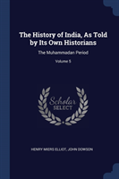 History of India, as Told by Its Own Historians