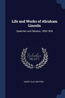 Life and Works of Abraham Lincoln